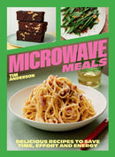 Microwave Meals : Delicious Recipes to Save Time, Effort and Energy-9781784887087
