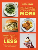 Make More With Less : Foolproof Recipes to Make Your Food Go Further-9781784887100