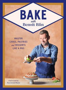 Bake with Benoit Blin : Master Cakes, Pastries and Desserts Like a Professional-9781784887124