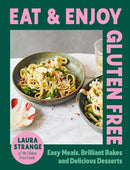 Eat and Enjoy Gluten Free : Easy Meals, Brilliant Bakes and Delicious Desserts-9781784887162