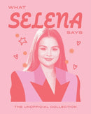 What Selena Says : The Unofficial Collection-9781784887476
