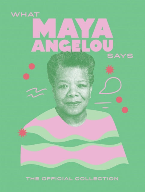 What Maya Angelou Says