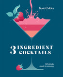 Three Ingredient Cocktails : 60 Drinks Made in Minutes-9781784887711