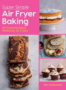 Super Simple Air Fryer Baking : 60 Favourite Bakes Perfect for Air Fryers-9781784887759
