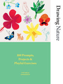 Drawing Nature : 100 Prompts, Projects and Playful Exercises-9781784887872