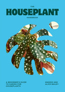 The Houseplant Handbook : A Beginner's Guide to Caring for Houseplants-9781784887964