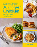 Super Simple Air Fryer Chicken : 60 Quick and Tasty Recipes-9781784888039