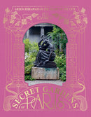 The Secret Gardens of Paris : Green Hideaways in the Heart of the City-9781784889777