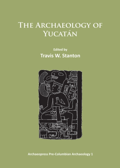 Archaeology of Yucatán: New Directions and Data