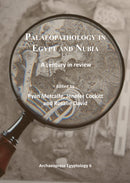 Palaeopathology in Egypt and Nubia : A century in review-9781784910266