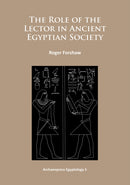 The Role of the Lector in Ancient Egyptian Society-9781784910327
