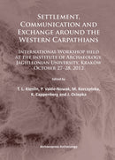 Settlement, Communication and Exchange around the Western Carpathians : International Workshop held at the Institute of Archaeology, Jagiellonian University, Krakow, October 27-28, 2012-9781784910365