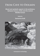 From Cave to Dolmen : Ritual and symbolic aspects in the prehistory between Sciacca, Sicily and the central Mediterranean-9781784910389