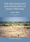 The Archaeology and Epigraphy of Indus Writing-9781784910464