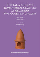 The Early and Late Roman Rural Cemetery at Nemesbod (Vas County, Hungary)-9781784910488