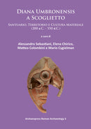 Diana Umbronensis a Scoglietto : Santuario, Territorio e Cultura Materiale (200 a.C. - 550 d.C.)-9781784910525