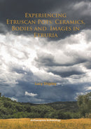 Experiencing Etruscan Pots : Ceramics, Bodies and Images in Etruria-9781784910563