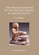 The Origins and Use of the Potter's Wheel in Ancient Egypt-9781784910600