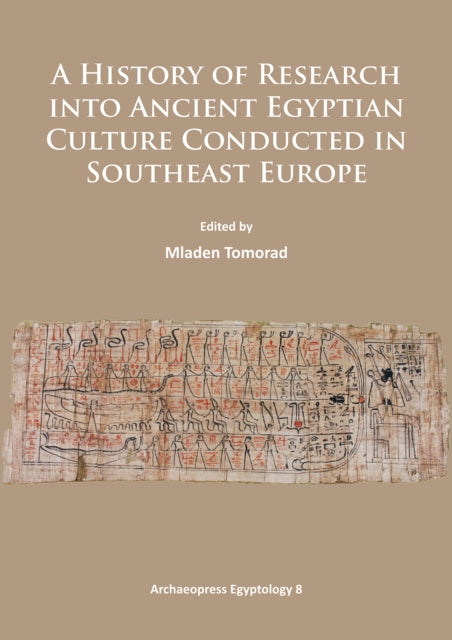 A History of Research Into Ancient Egyptian Culture in Southeast Europe-9781784910907