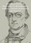 Charles-Etienne Brasseur de Bourbourg, premier grand mayaniste de France-9781784910983