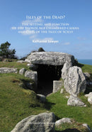 Isles of the Dead? : The setting and function of the Bronze Age chambered cairns and cists of the Isles of Scilly-9781784911133