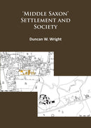 Middle Saxon'' Settlement and Society: The Changing Rural Communities of Central and Eastern England