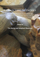 Connecting Networks: Characterising Contact by Measuring Lithic Exchange in the European Neolithic-9781784911416