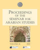 Proceedings of the Seminar for Arabian Studies Volume 45 2015