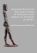 Sounion Revisited: The Sanctuaries of Poseidon and Athena at Sounion in Attica-9781784911546