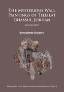 The Mysterious Wall Paintings of Teleilat Ghassul, Jordan: In Context-9781784911706