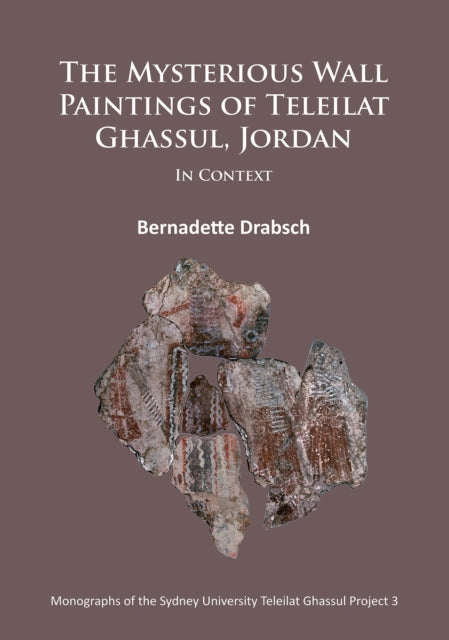 Mysterious Wall Paintings of Teleilat Ghassul, Jordan: In Context
