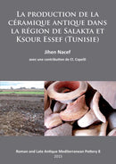 La production de la ceramique antique dans la region de Salakta et Ksour Essef (Tunisie)-9781784911720