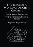 The Enigmatic World of Ancient Graffiti : Rock Art in Chukotka. The Chaunskaya Region, Russia-9781784911881