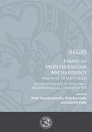 AEGIS : Essays in Mediterranean Archaeology: Presented to Matti Egon by the scholars of the Greek Archaeological Committee UK-9781784912000