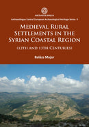 Medieval Rural Settlements in the Syrian Coastal Region (12th and 13th Centuries)-9781784912048