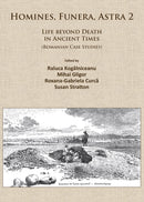 Homines, Funera, Astra 2 : Life Beyond Death in Ancient Times (Romanian Case Studies)-9781784912062