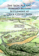 The Iron Age and Romano-British Settlement at Crick Covert Farm: Excavations 1997-1998 : (DIRFT Volume I)-9781784912086
