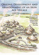 Origins, Development and Abandonment of an Iron Age Village : Further Archaeological Investigations for the Daventry International Rail Freight Terminal, Crick & Kilsby, Northamptonshire 1993-2013 (DI-9781784912185