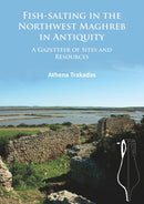 Fish-Salting in the Northwest Maghreb in Antiquity : A Gazetteer of Sites and Resources-9781784912413