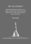 Set in Stone? : War Memorialisation as a Long-Term and Continuing Process in the Uk, France and the USA-9781784912574