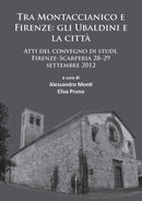 Tra Montaccianico e Firenze: gli Ubaldini e la citta : Atti del convegno di studi, Firenze-Scarperia 28-29 settembre 2012-9781784912635