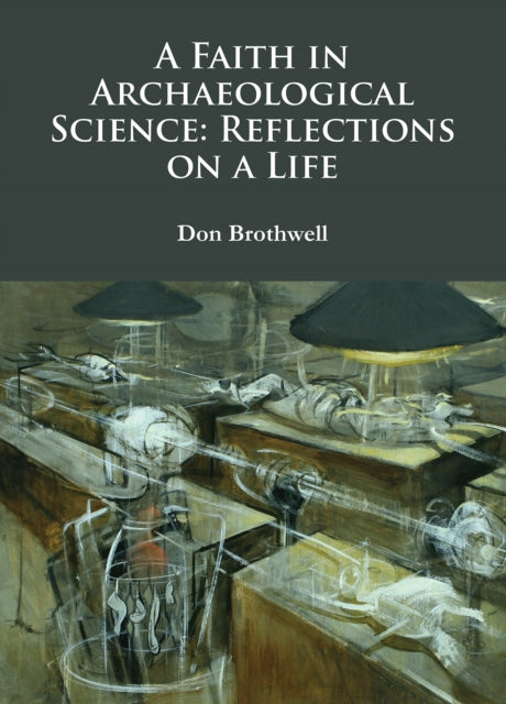A Faith in Archaeological Science: Reflections on a Life-9781784913014