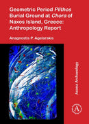Geometric Period Plithos Burial Ground at Chora of Naxos Island, Greece: Anthropology Report-9781784913038
