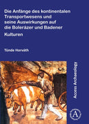Anfänge des kontinentalen Transportwesens und seine Auswirkungen auf die Bolerázer und Badener Kulturen