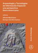 Arqueologia y Tecnologias de Informacion Espacial : Una perspectiva Ibero-Americana-9781784913182