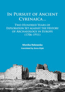 In Pursuit of Ancient Cyrenaica... : Two hundred years of exploration set against the history of archaeology in Europe (1706-1911)-9781784913205