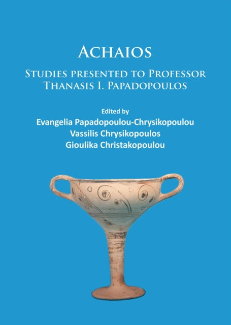 Achaios : Studies presented to Professor Thanasis I. Papadopoulos-9781784913410