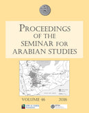 Proceedings of the Seminar for Arabian Studies Volume 46, 2016 : Papers from the forty-seventh meeting of the Seminar for Arabian Studies held at the British Museum, London, 24 to 26 July 2015-9781784913632