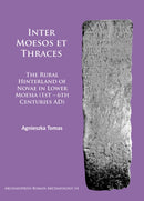 Inter Moesos et Thraces : The Rural Hinterland of Novae in Lower Moesia (1st - 6th Centuries AD)-9781784913694