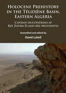 Holocene Prehistory in the Telidjene Basin, Eastern Algeria : Capsian occupations at Kef Zoura D and Ain Misteheyia-9781784913731